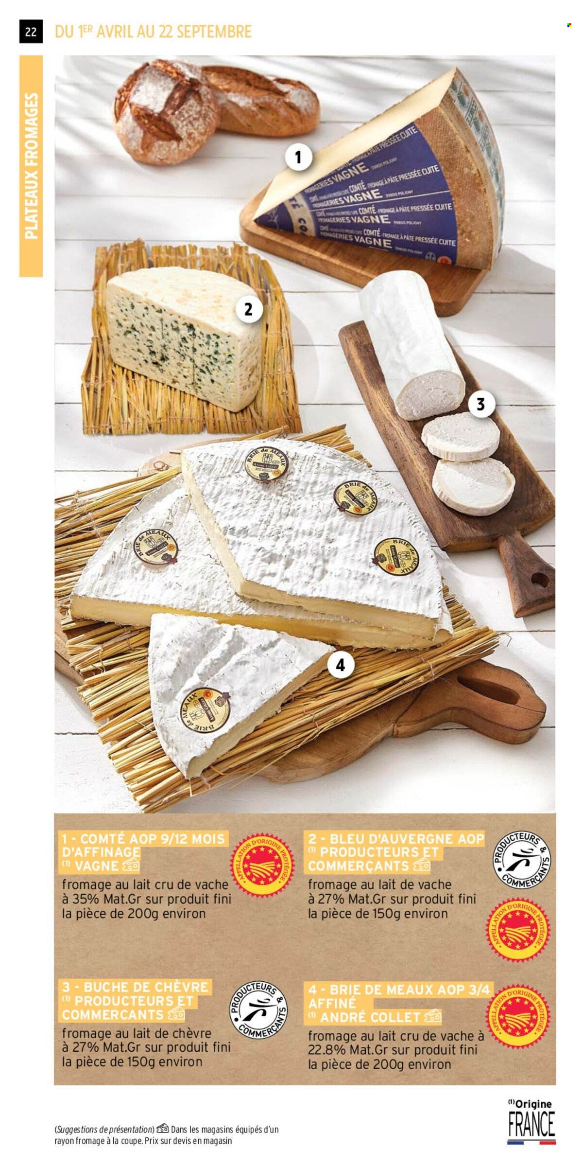 thumbnail - Catalogue Intermarché - 01/04/2024 - 22/09/2024 - Produits soldés - Brie, fromage, fromage à pâte molle, fromage de chèvre, bûche de chèvre, Bleu d'Auvergne, Comté, fromage à pâte dure. Page 22.