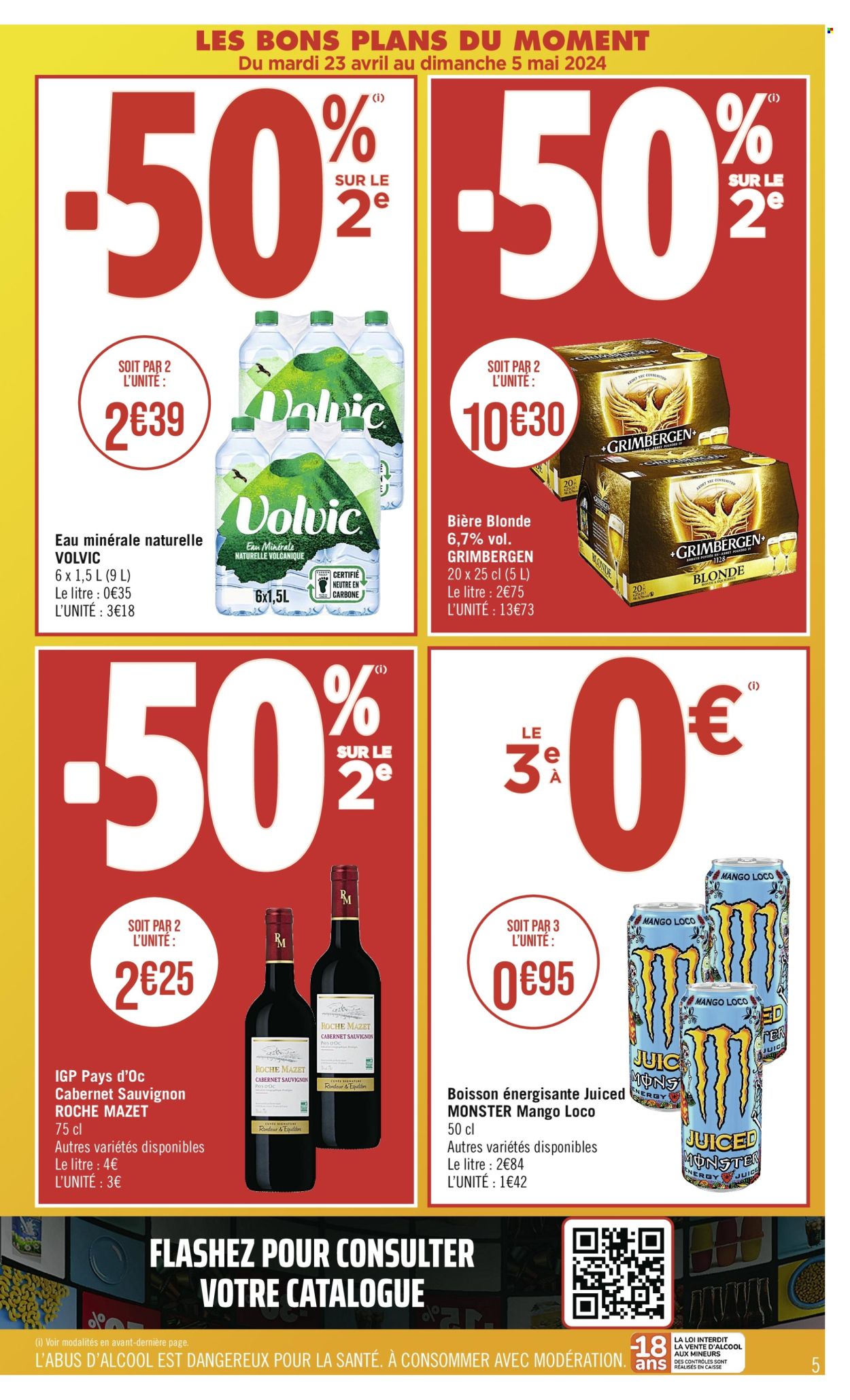 thumbnail - Catalogue Casino Supermarchés - 23/04/2024 - 05/05/2024 - Produits soldés - bière, bière blonde, Grimbergen, Volvic, boisson énergétique, Monster, eau minérale, eau minérale naturelle, vin blanc, vin rouge, vin, Cabernet Sauvignon. Page 5.