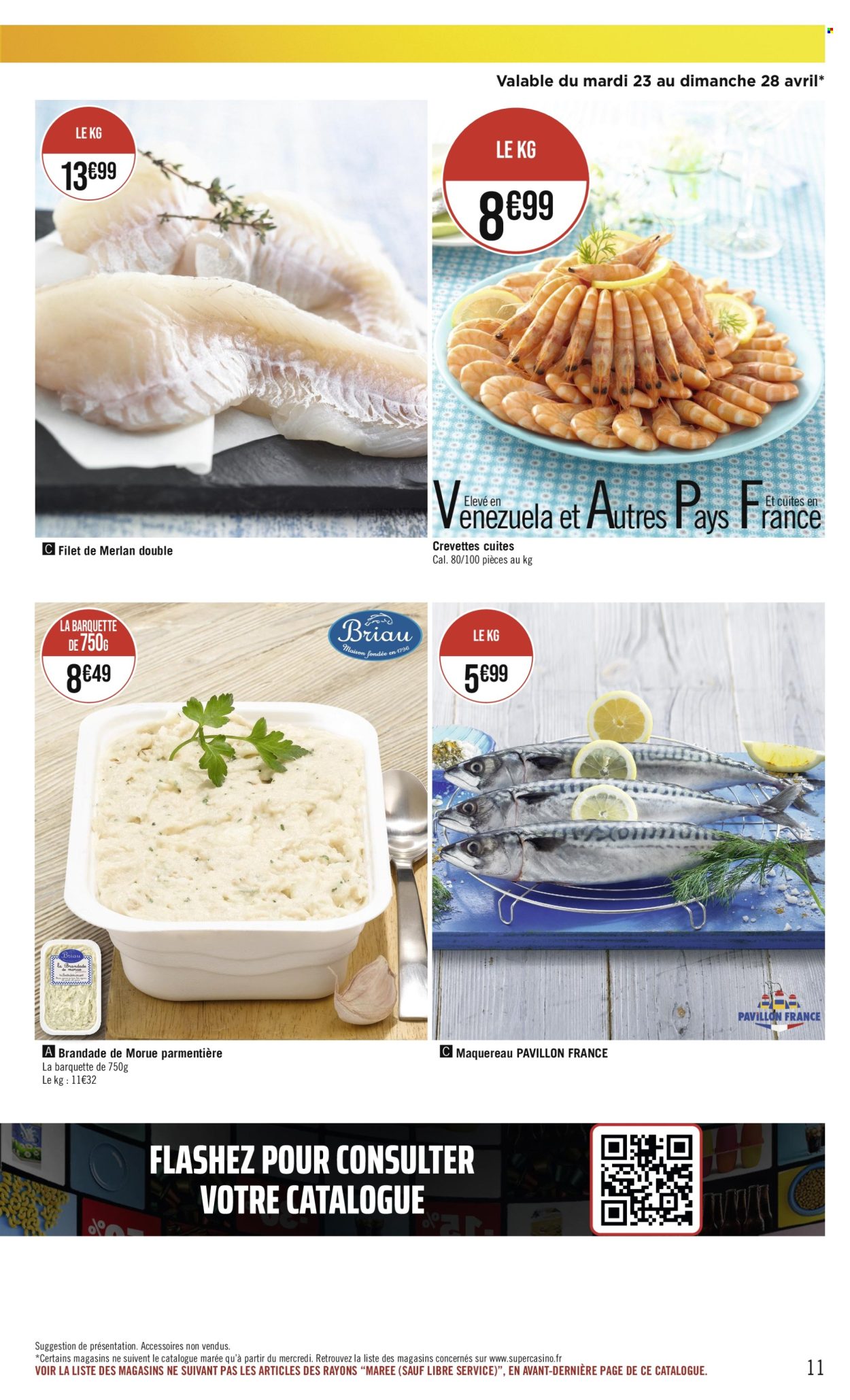thumbnail - Catalogue Casino Supermarchés - 23/04/2024 - 05/05/2024 - Produits soldés - crevettes, filet de merlan, maquereau, merlan, brandade, fleur. Page 11.