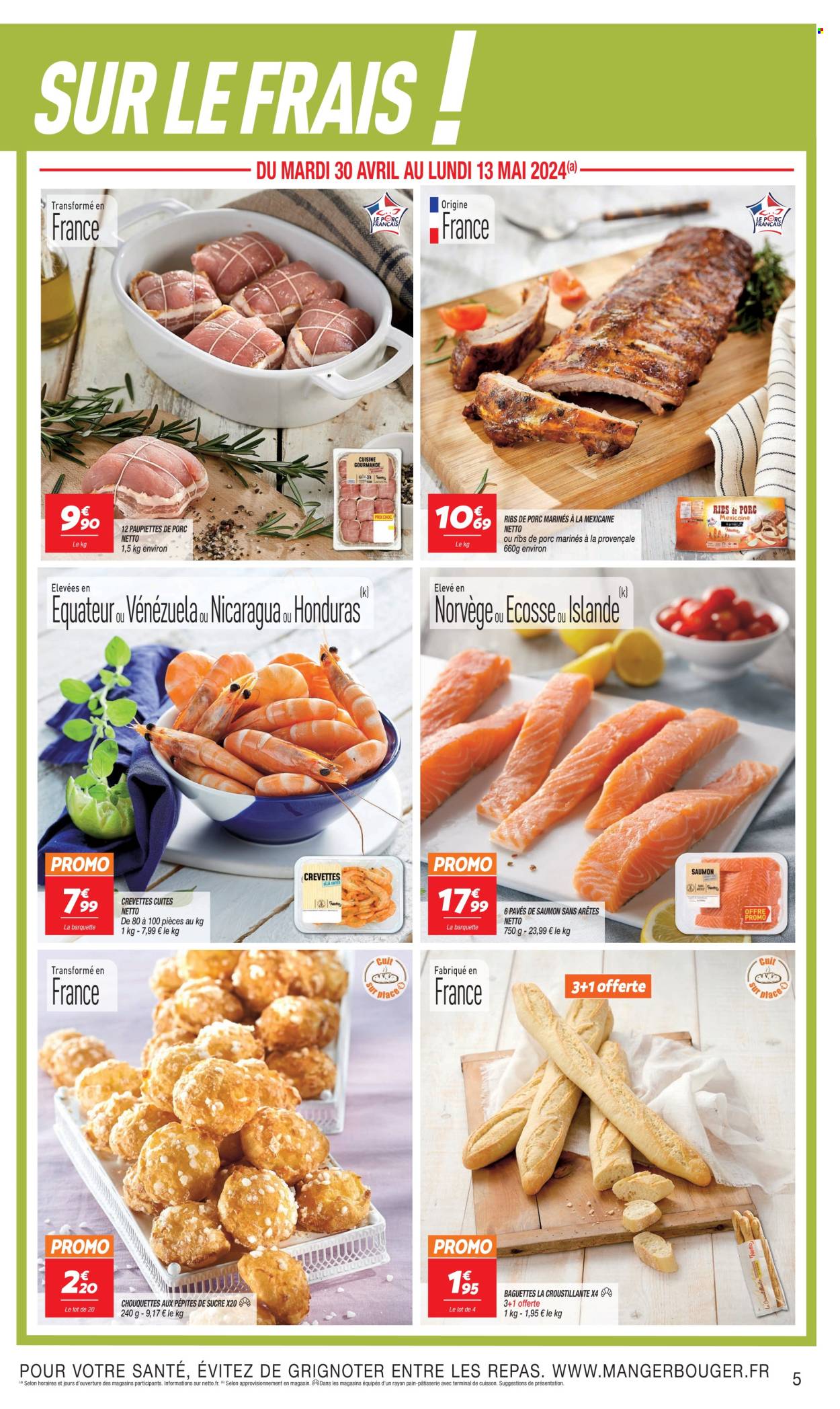 thumbnail - Catalogue Netto - 30/04/2024 - 13/05/2024 - Produits soldés - côtes de porc, viande de porc, paupiette, baguette, pâtisserie salée, chouquettes, saumon, crevettes, pavés de saumon, fleur. Page 5.