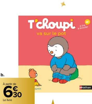 Livre "T choupi va sur le pot" - Une aventure pour accompagner en douceur la grande étape du pot - Dès 2 ans . Existe d'autres titres à différents prix  À partir de