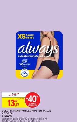 ALWAYS CULOTTE MENSTRUELLE HIPSTER TAILLE XS 36-38