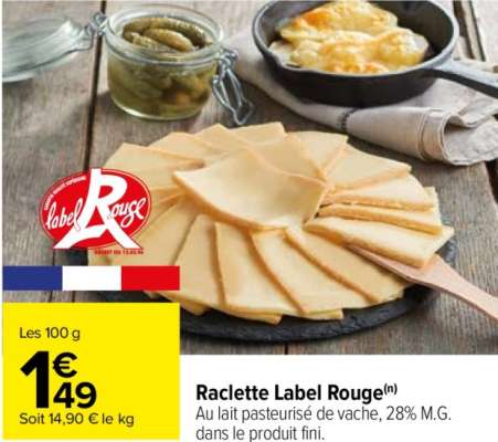 Raclette Label Rouge - Au lait pasteurisé de vache, 28% M.G. dans le produit fini. ORIGINE FRANCE