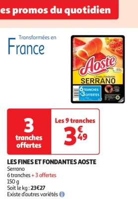 Les Fines Et Fondantes Aoste - Serrano
6 tranches + 3 offertes
150 g