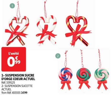 1- Suspension Sucre D'orge Coeur Actuel - Réf. 339125
2- SUSPENSION SUCETTE ACTUEL
9cm Réf. 655555 1€99