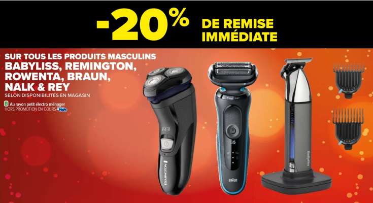 BABYLISS, REMINGTON, ROWENTA, BRAUN, NALK & REY SUR TOUS LES PRODUITS MASCULINS - Au rayon petit électro ménager
HORS PROMOTION EN COURS