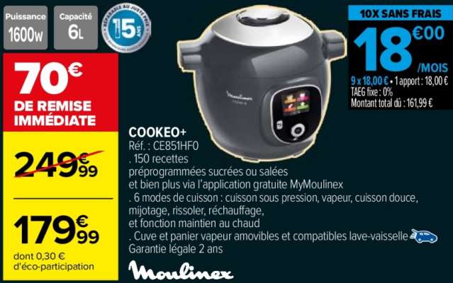 MOULINEX Cookeo+ - Ref : CE851HF0.  . 150 recettes préprogrammées sucrées ou salées et bien plus via l’application gratuite MyMoulinex
. 6 modes de cuisson : cuisson sous pression, vapeur, cuisson douce, mijotage, rissoler, réchauffage, et fonction maintien au chaud
. Cuve et panier vapeur amovibles et compatibles lave-vaisselle