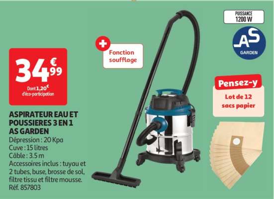 Aspirateur Eau Et Poussieres 3 En 1 As Garden - Dépression : 20 Kpa
Cuve : 15 litres
Câble : 3.5 m
Accessoires inclus : tuyau et 2 tubes, buse, brosse de sol, filtre tissu et filtre mousse.
Réf. 857803