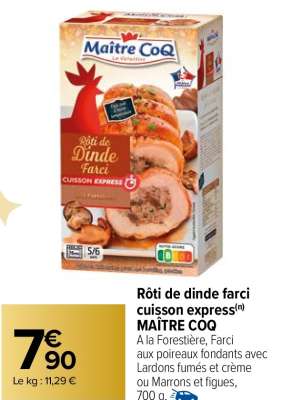 MAÎTRE COQ Rôti de dinde farci cuisson express - A la Forestière, Farci aux poireaux fondants avec Lardons fumés et crème ou Marrons et figues, 700 g. TRANSFORMÉ EN FRANCE