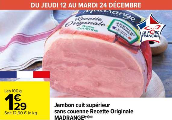 Jambon cuit supérieur sans couenne Recette Originale MADRANGE - ORIGINE FRANCE Du jeudi 12 au mardi 24 décembre