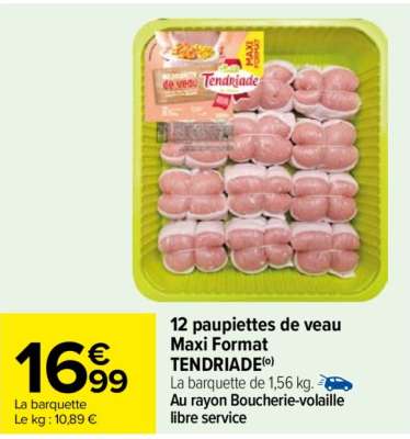 12 paupiettes de veau MAXI FORMAT TENDRIADE - La barquette de 1,56 kg. ÉLABORÉ EN FRANCE AU RAYON Boucherie-Volaille libre service Du mardi 10 au mardi 24 décembre 2024