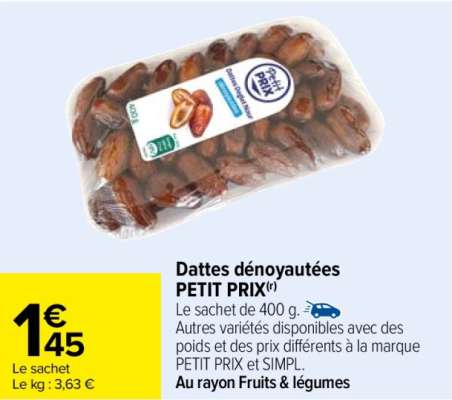 Dattes dénoyautées Petit Prix - Le sachet de 400 g. ÉLABORÉ EN FRANCE AU RAYON FRUITS & LÉGUMES Du mardi 10 au mardi 24 décembre 2024