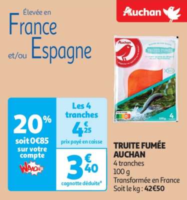 Truite Fumée Auchan - 4 tranches
100 g
Transformée en France