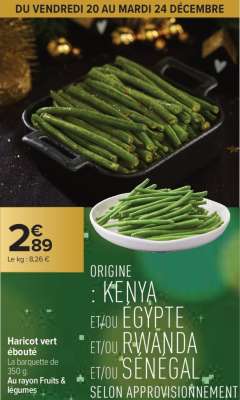 Haricot vert ébouté - La barquette de 350 g. ORIGINE : KENYA ET/OU ÉGYPTE ET/OU RWANDA ET/OU SÉNÉGAL SELON APPROVISIONNEMENT AU RAYON FRUITS & LÉGUMES Du vendredi 20 au mardi 24 décembre