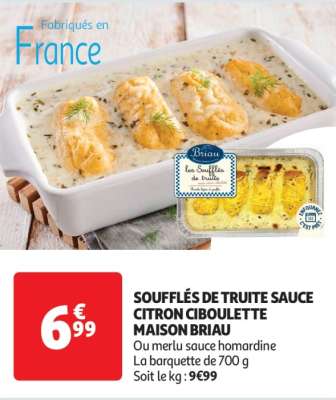 Soufflés De Truite Sauce Citron Ciboulette Maison Briau - Ou merlu sauce homardine
La barquette de 700 g