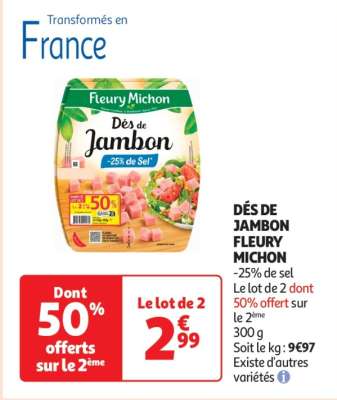 Des De Jambon Fleury Michon - -25% de sel
Le lot de 2 dont 50% offert sur le 2ème
300 g