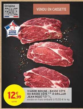 VIANDE BOVINE : BASSE CÔTE OU BASSE CÔTE ** À GRILLER JEAN ROZÉ
