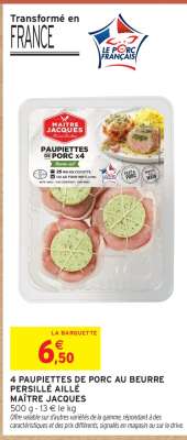 4 PAUPIETTES DE PORC AU BEURRE PERSILLÉ AILLÉ MAÎTRE JACQUES