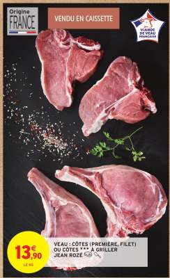 VEAU : CÔTES (PREMIÈRE, FILET) OU CÔTES *** À GRILLER JEAN ROZÉ