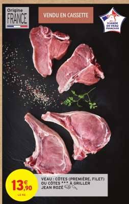 VEAU : CÔTES (PREMIÈRE, FILET) OU CÔTES *** À GRILLER JEAN ROZÉ