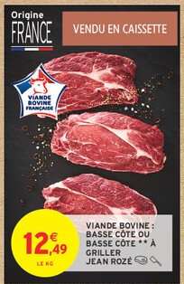 VIANDE BOVINE : BASSE CÔTE OU BASSE CÔTE ** À GRILLER JEAN ROZÉ