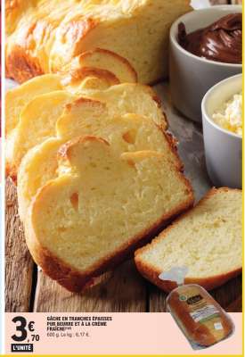 GÂCHE EN TRANCHES ÉPAISSES PUR BEURRE ET À LA CRÈME FRAÎCHE