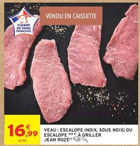 VEAU : ESCALOPE (NOIX, SOUS NOIX) OU ESCALOPE *** À GRILLER JEAN ROZÉ