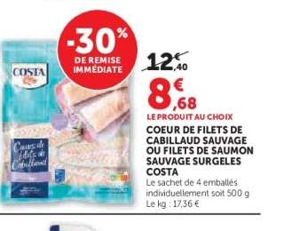 COEUR DE FILETS DE CABILLAUD SAUVAGE OU FILETS DE SAUMON SAUVAGE SURGELES COSTA