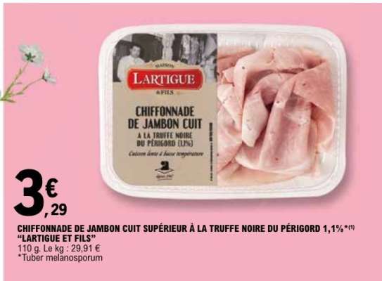 CHIFFONNADE DE JAMBON CUIT SUPÉRIEUR À LA TRUFFE NOIRE DU PÉRIGORD 1,1%*(*1) “LARTIGUE ET FILS”