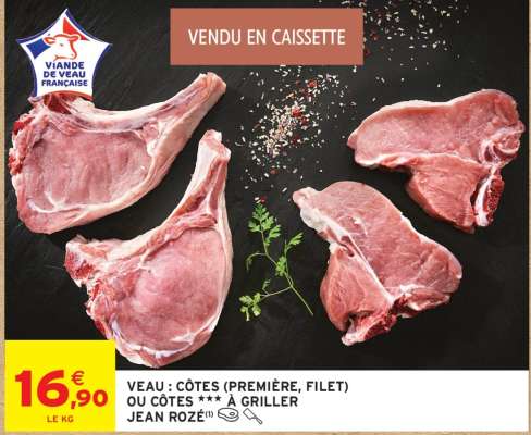 VEAU : CÔTES (PREMIÈRE, FILET) OU CÔTES *** À GRILLER JEAN ROZÉ