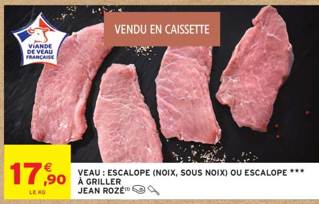 VEAU : ESCALOPE (NOIX, SOUS NOIX) OU ESCALOPE *** À GRILLER