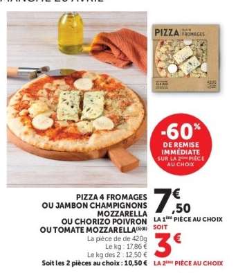 PIZZA 4 FROMAGES OU JAMBON CHAMPIGNONS MOZZARELLA OU CHORIZO POIVRON OU TOMATE MOZZARELLA