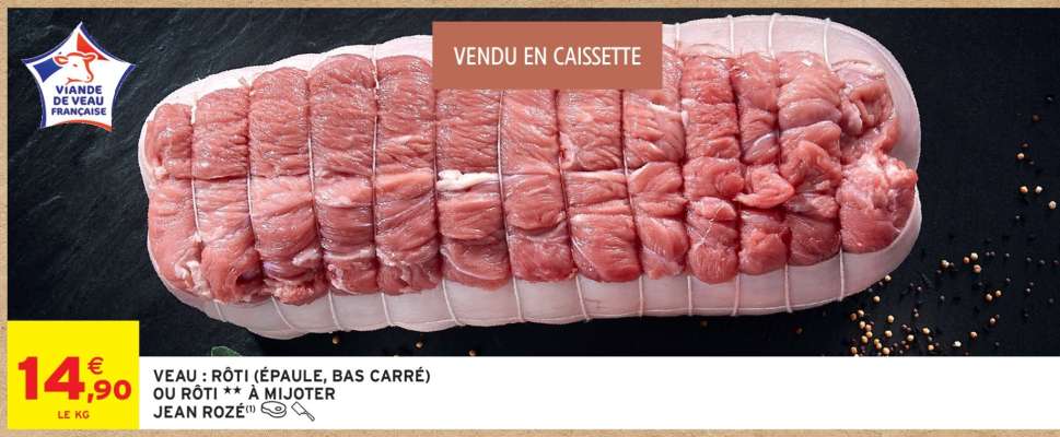 VEAU : RÔTI (ÉPAULE, BAS CARRÉ) OU RÔTI À MIJOTER ** JEAN ROZÉ