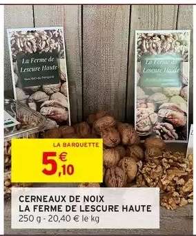 CERNEAUX DE NOIX LA FERME DE LESCURE HAUTE