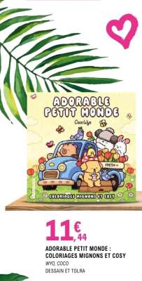 ADORABLE PETIT MONDE : COLORIAGES MIGNONS ET COSY