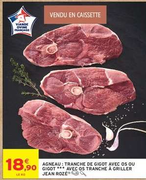 AGNEAU : TRANCHE DE GIGOT AVEC OS OU GIGOT *** AVEC OS TRANCHE À GRILLER JEAN ROZÉ