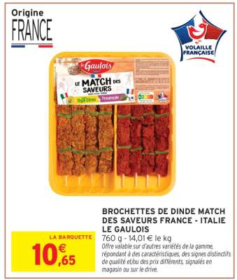 BROCHETTES DE DINDE MATCH DES SAVEURS FRANCE - ITALIE LE GAULOIS