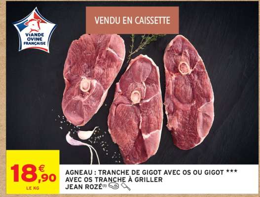 AGNEAU : TRANCHE DE GIGOT AVEC OS OU GIGOT *** AVEC OS TRANCHE À GRILLER JEAN ROZÉ