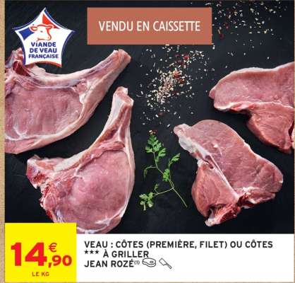 VEAU : CÔTES (PREMIÈRE, FILET) OU CÔTES *** À GRILLER JEAN ROZÉ