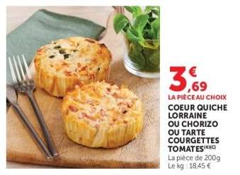 COEUR QUICHE LORRAINE OU CHORIZO OU TARTE COURGETTES TOMATES