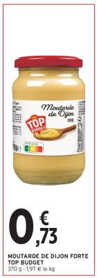 MOUTARDE DE DIJON FORTE TOP BUDGET