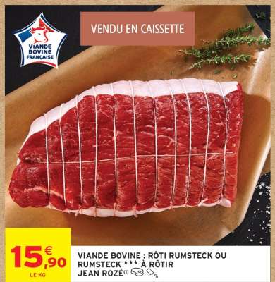VIANDE BOVINE : RÔTI RUMSTECK OU RUMSTECK ** À RÔTIR JEAN ROZÉ