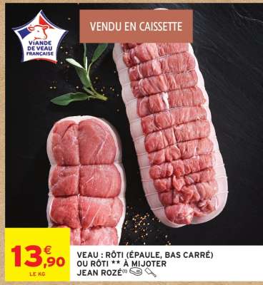VEAU : RÔTI (ÉPAULE, BAS CARRÉ) OU RÔTI À MIJOTER ** JEAN ROZÉ