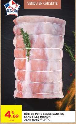 Rôti de porc longe sans os, sans filet mignon Jean Rozé