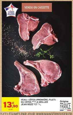 VEAU : CÔTES (PREMIÈRE, FILET) OU CÔTES *** À GRILLER JEAN ROZÉ