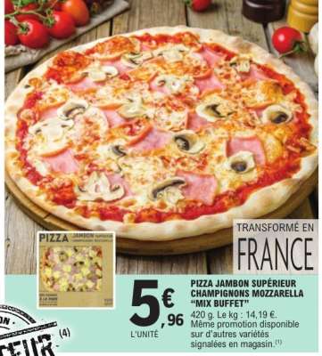 PIZZA JAMBON SUPÉRIEUR CHAMPIGNONS MOZZARELLA “MIX BUFFET”