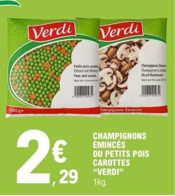 CHAMPIGNONS ÉMINCÉS OU PETITS POIS CAROTTES “VERDI”